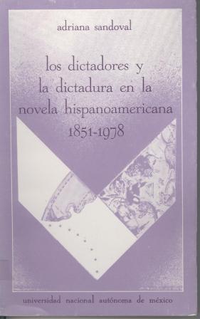 Los dictadores y la dictadura en la novela hispanoamericana 1851-1978