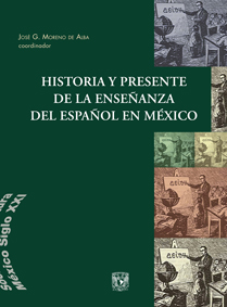 Historia y presente de la enseñanza del español en México