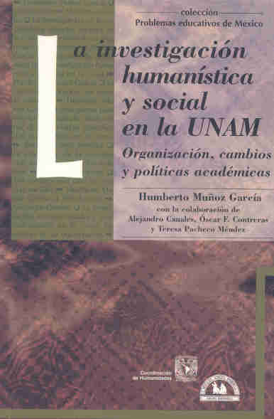La investigación humanística y social en la UNAM. Organización, cambios y políticas académicas