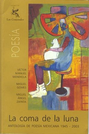 La coma de la luna (Antología de poesía mexicana 1945-2003)