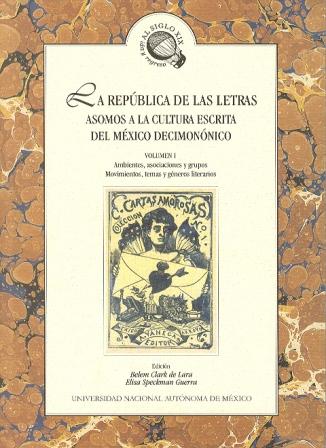 La república de las letras. Asomos a la cultura escrita del México decimonónico Vol. I