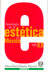 Antología de la estética en México Siglo XX