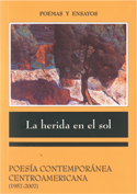 La herida en el sol. Poesía contemporánea centroamericana (1957-2007)