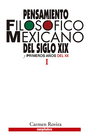 Pensamiento filosófico mexicano del siglo XIX y primeros años del siglo XX. Tomo I