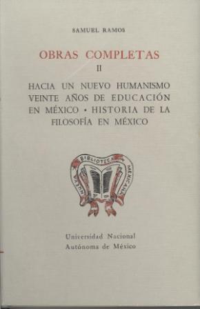 Obras completas II. Hacia un nuevo humanismo. Veinte años de educación en México. Historia de la filosofía en México.