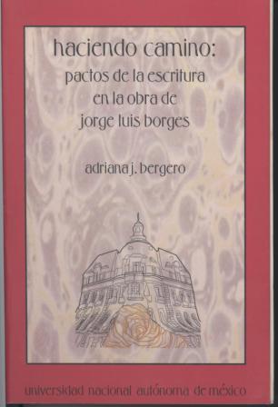 Haciendo camino: pactos de la escritura en la obra de Jorge Luis Borges