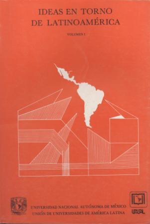 Ideas en torno de Latinoamérica Volumen I