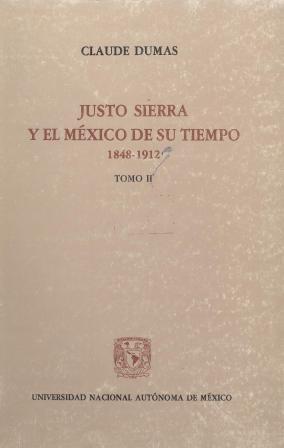 Justo Sierra y el México de su tiempo 1848-1912. . Tomo II