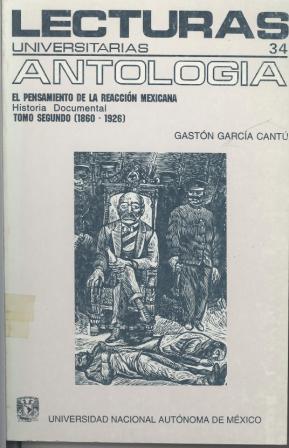 Antología. El pensamiento de la reacción mexicana II. (1860-1926)
