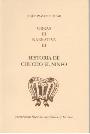 Obras III. Narrativa III. Historia de Chucho el Ninfo.