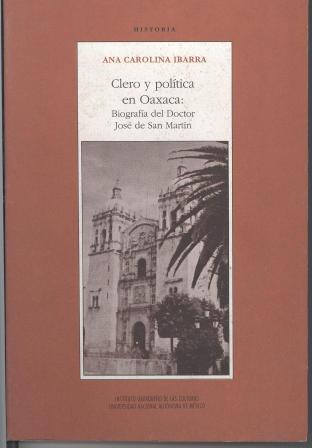 Clero y política en Oaxaca: Biografía del Doctor José de San Martín