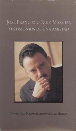 José Francisco Ruiz Massieu, testimonios de una amistad