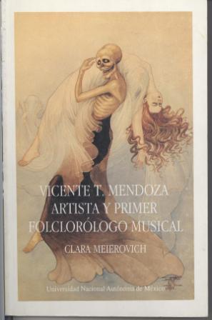 Vicente T. Mendoza Artista y primer folclorólogo musical
